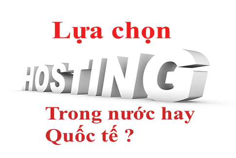 lựa chọn hosting trong nước hay quốc tế