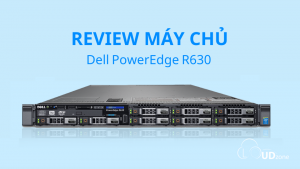 [Review] Đánh giá máy chủ Dell PowerEdge R630