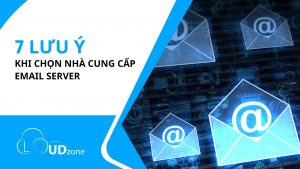 7 lưu ý khi chọn nhà cung cấp Email Server
