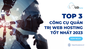 Top 3 công cụ quản trị Web Hosting tốt nhất 2023